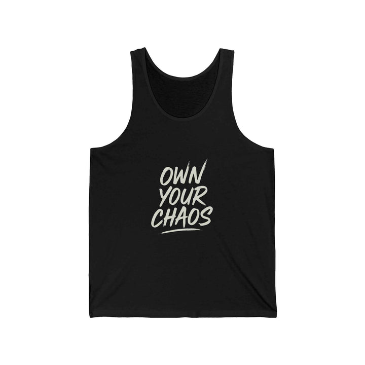 Own Your Chaos Tank Top – Unisex Comfort  Bold Message
